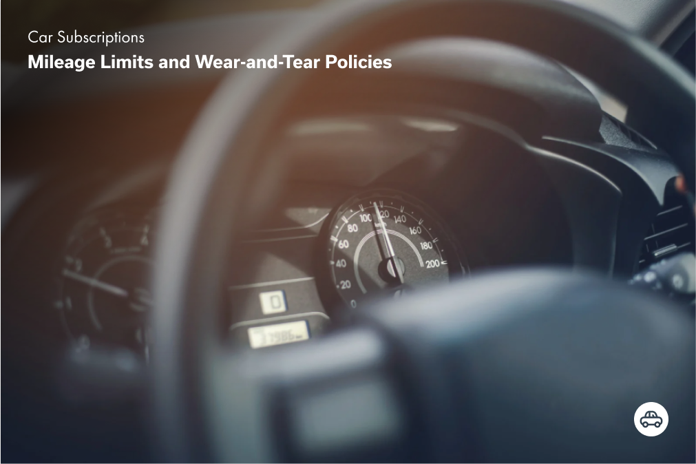 Mileage Limits and Wear-and-Tear Policies in Car Subscriptions
