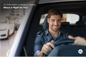 Car Subscription vs. Leasing vs. Buying: Which Is Right for You?