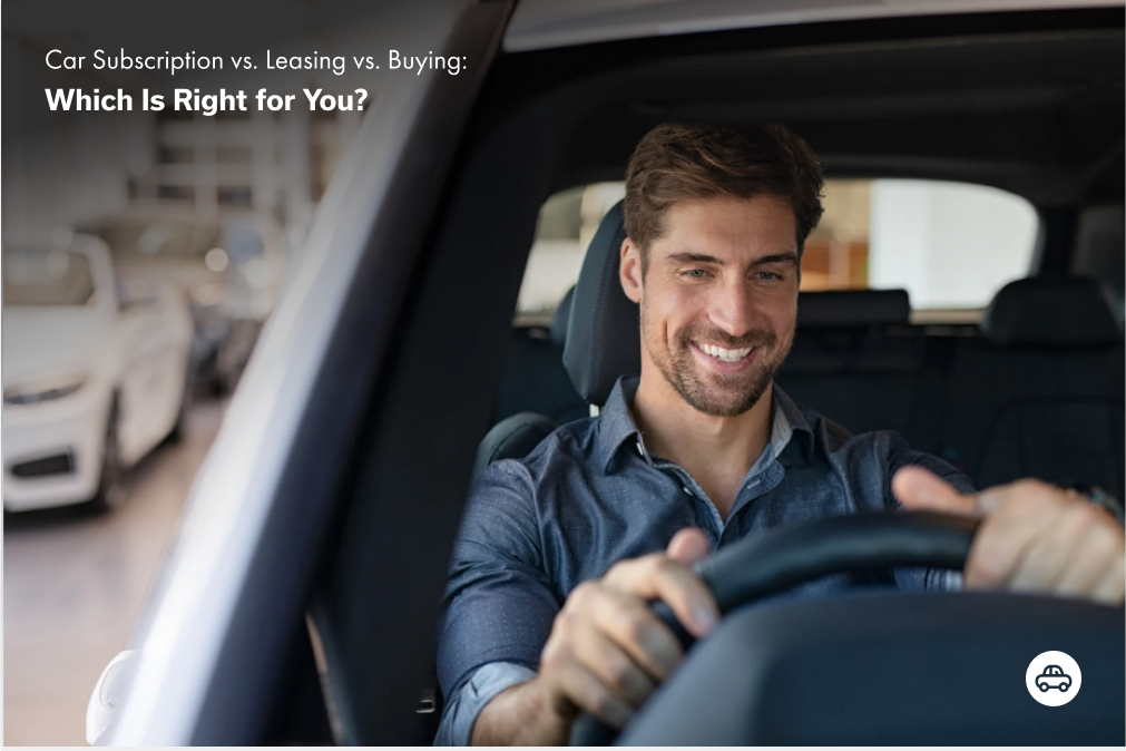 Car Subscription vs. Leasing vs. Buying: Which Is Right for You?