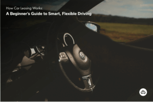 How Car Leasing Works: A Beginner’s Guide to Smart, Flexible Driving