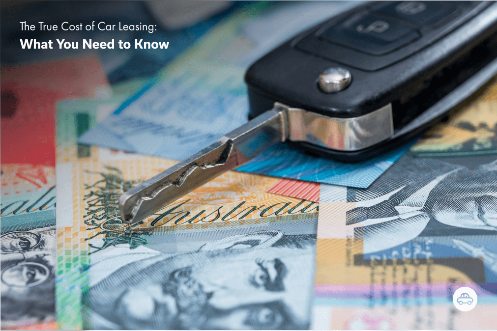 The True Cost of Car Leasing: What You Need to Know