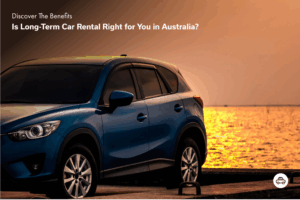 Is Long-Term Car Rental Right for You in Australia?