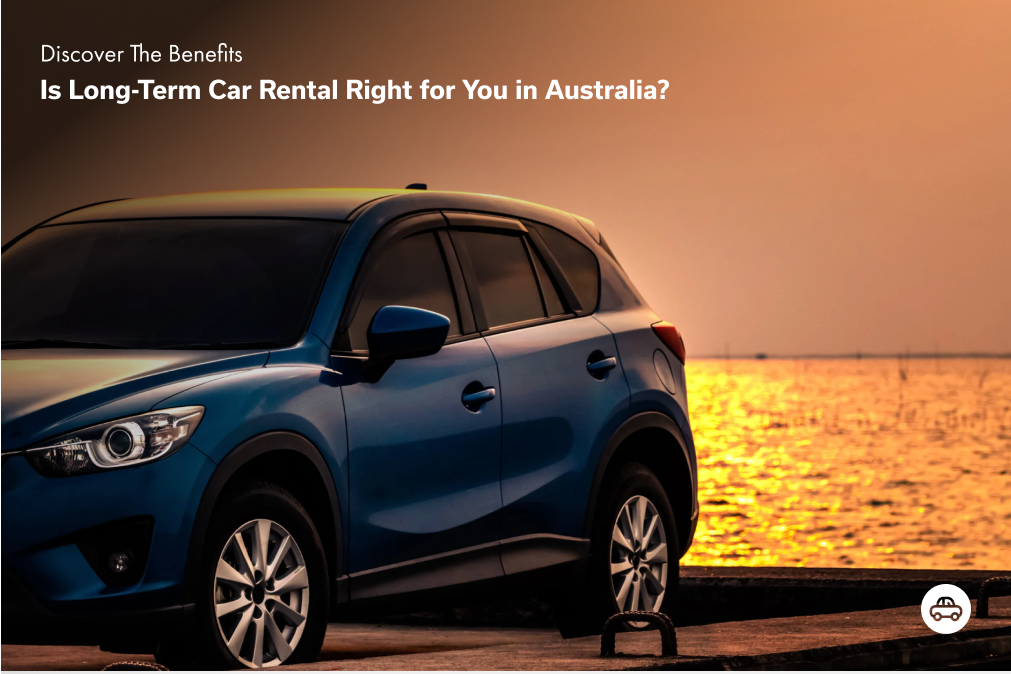 Is Long-Term Car Rental Right for You in Australia?