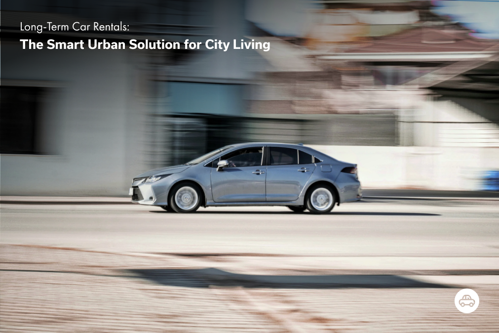 Long-Term Car Rentals: The Smart Urban Solution for City Living